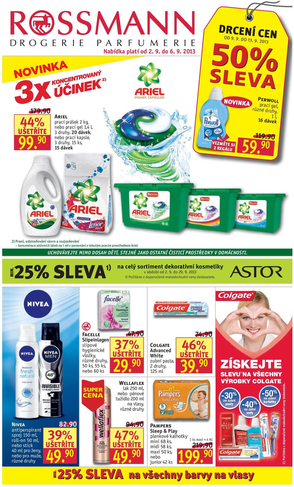 UCHOVÁVEJTE MIMO DOSAH DĚTÍ, STEJNĚ JAKO OSTATNÍ ČISTICÍ PROSTŘEDKY V DOMÁCNOSTI. SLEVA 1) na celý sortiment dekorativní kosmetiky v období od 2. 9.