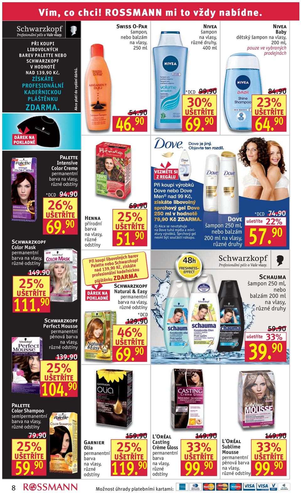 . Akce platí do vydání dárků. Swiss O-Par šampon, nebo balzám 250 ml 54.90 46. 90 šampon *DCD 99.90 69. 90 Baby dětský šampon, 84.90 23% 64. 90 Schwarzkopf Color Mask permanentní barva 111.