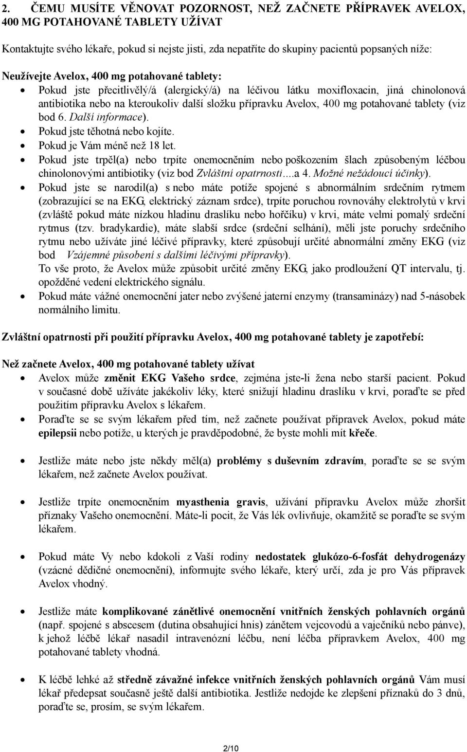 potahované tablety (viz bod 6. Další informace). Pokud jste těhotná nebo kojíte. Pokud je Vám méně než 18 let.