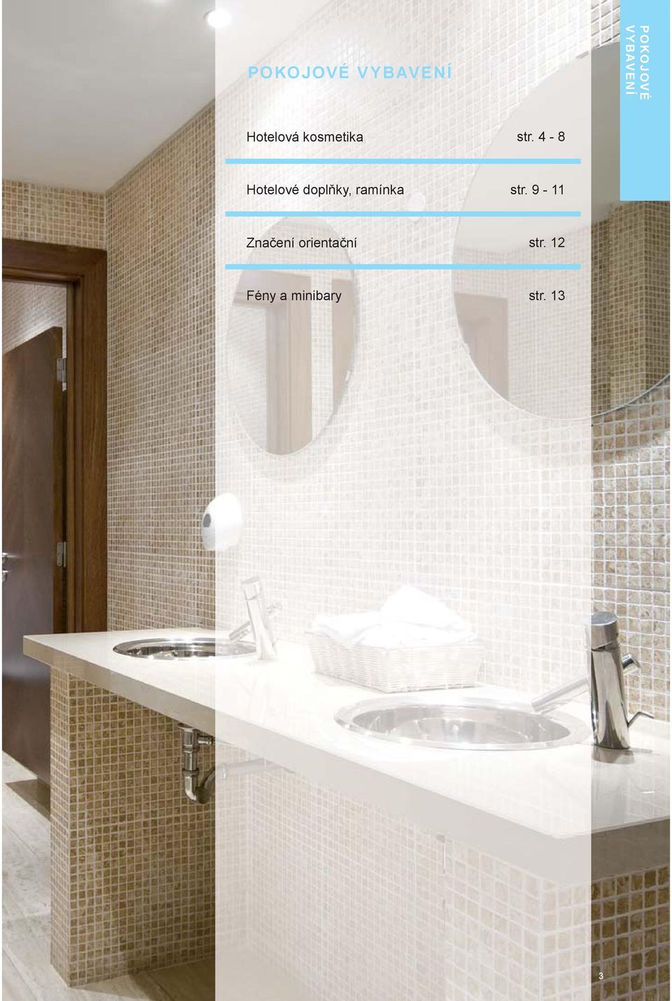 POKOJOVÉ VYBAVENÍ. str Hotelová kosmetika. str Hotelové doplňky, ramínka.  str. 12. Značení orientační. str PDF Stažení zdarma