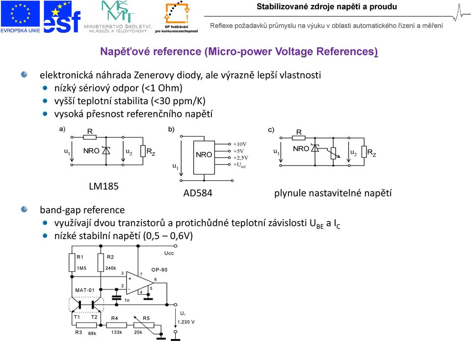 ref u NRO 1 u 2 R Z LM185 AD584 plynule nastavitelné napětí band gap reference využívají dvou tranzistorů a protichůdné teplotní