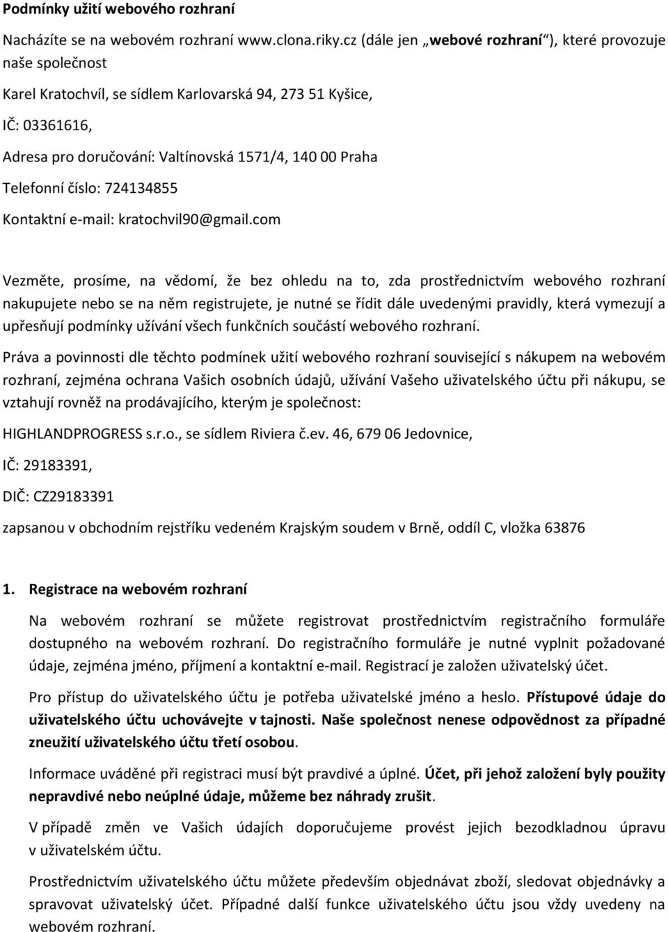 Telefonní číslo: 724134855 Kontaktní e-mail: kratochvil90@gmail.