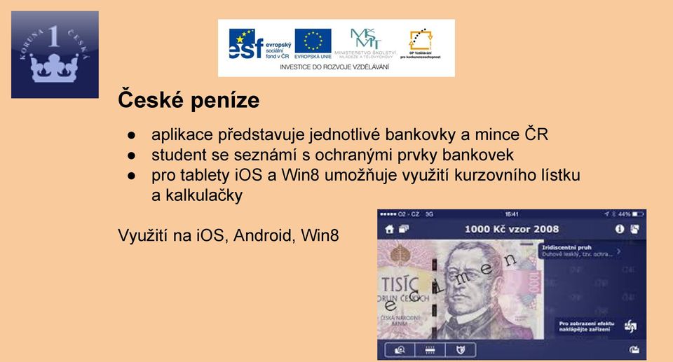 prvky bankovek pro tablety ios a Win8 umožňuje