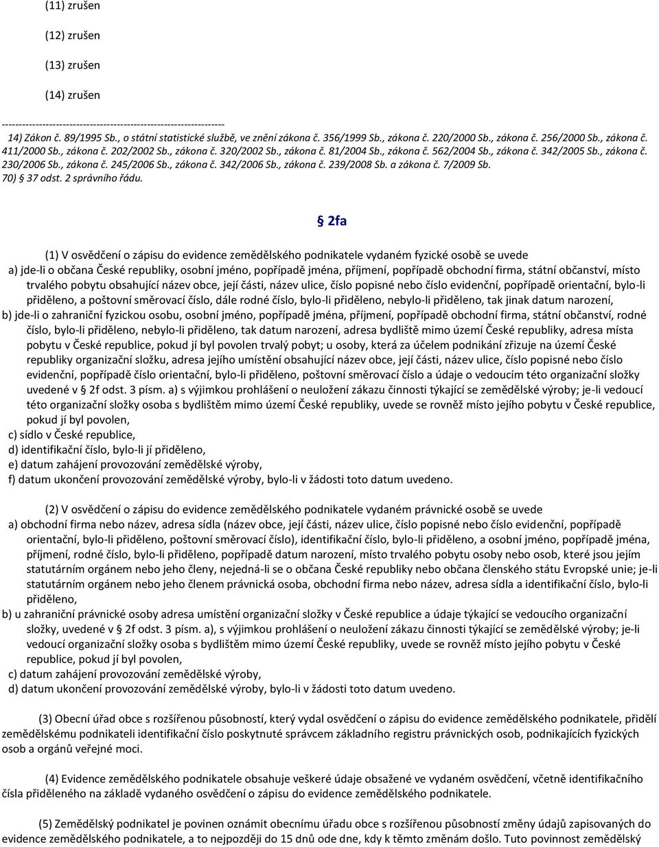 , zákona č. 239/2008 Sb. a zákona č. 7/2009 Sb. 70) 37 odst. 2 správního řádu.