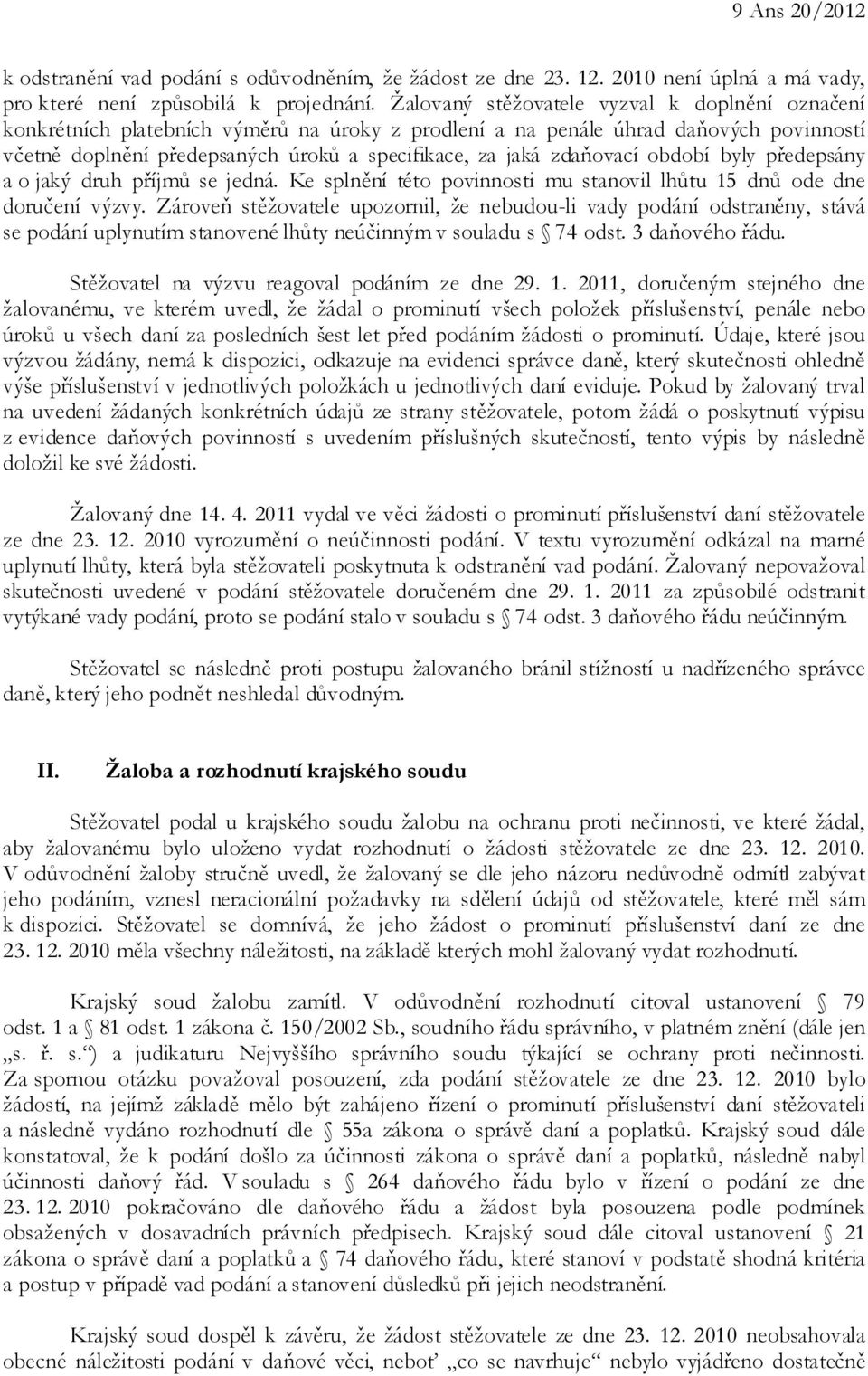 zdaňovací období byly předepsány a o jaký druh příjmů se jedná. Ke splnění této povinnosti mu stanovil lhůtu 15 dnů ode dne doručení výzvy.