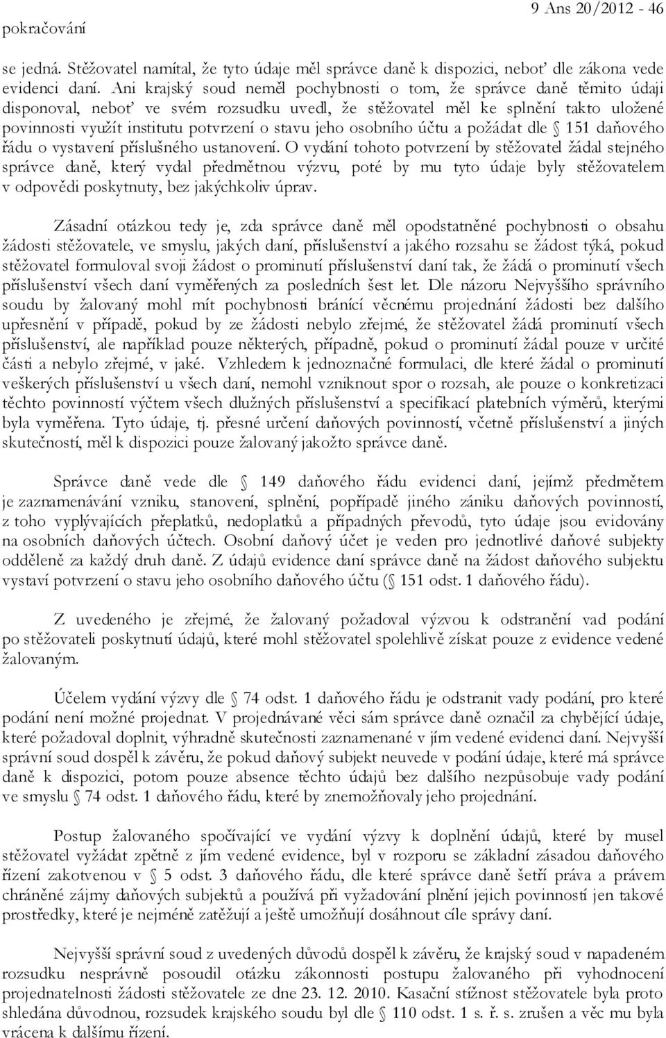 stavu jeho osobního účtu a požádat dle 151 daňového řádu o vystavení příslušného ustanovení.