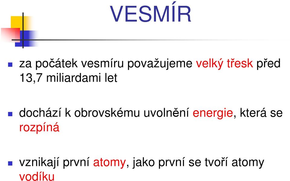 obrovskému uvolnění energie, která se rozpíná