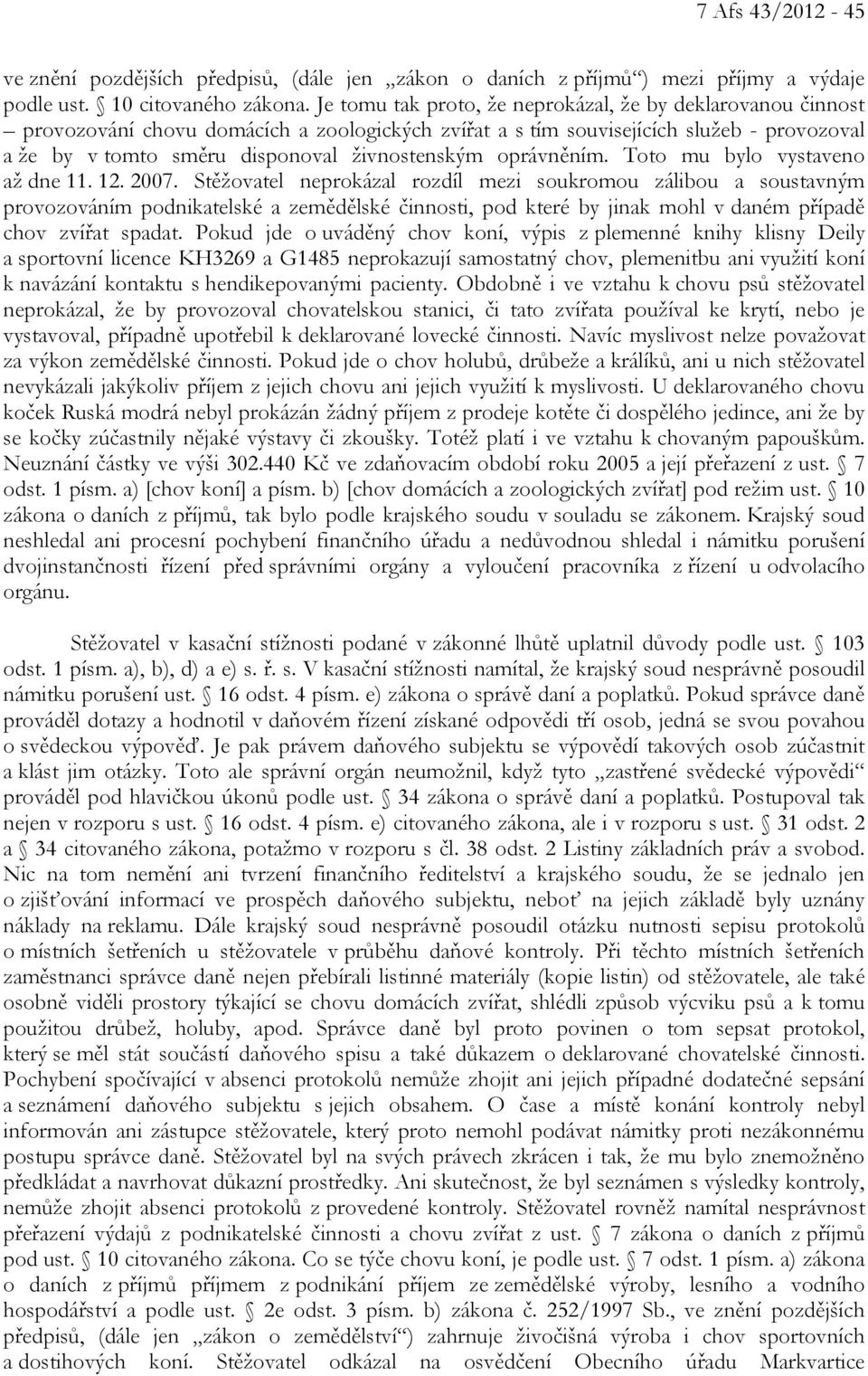 oprávněním. Toto mu bylo vystaveno až dne 11. 12. 2007.