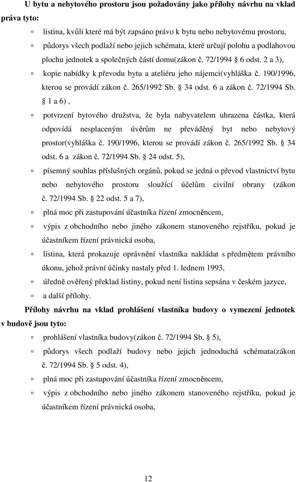 190/1996, kterou se provádí zákon č. 265/1992 Sb. 34 odst. 6 a zákon č. 72/1994 Sb.