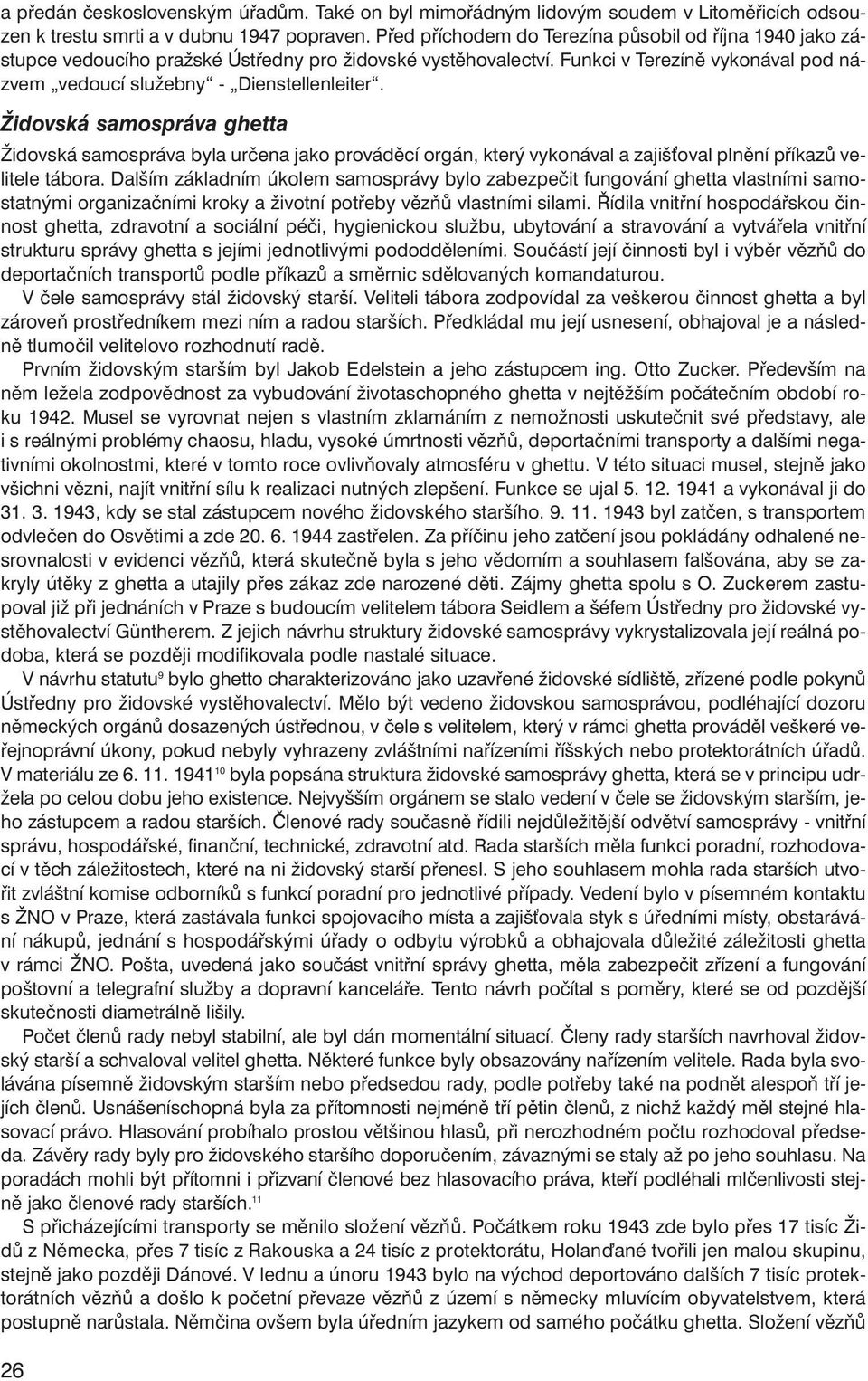 Funk ci v Te re zí ně vy ko ná val pod ná - zvem ve dou cí slu žeb ny - Dienstellenlei ter.