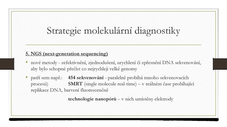 sekvenování, aby bylo schopné přečíst co nejrychleji velké genomy patří sem např.