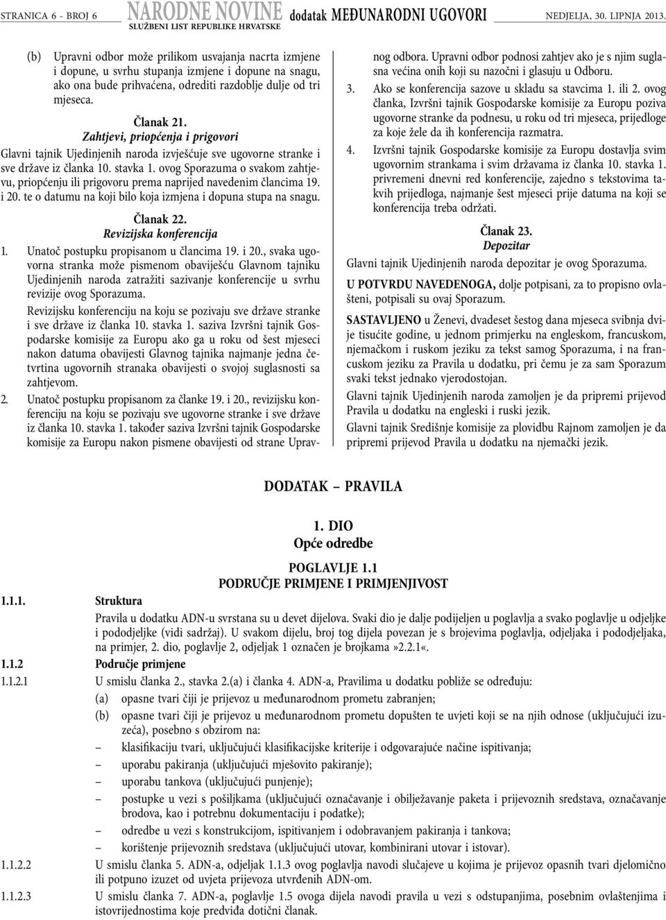 Zahtjevi, priopćenja i prigovori Glavni tajnik Ujedinjenih naroda izvješćuje sve ugovorne stranke i sve države iz članka 10. stavka 1.