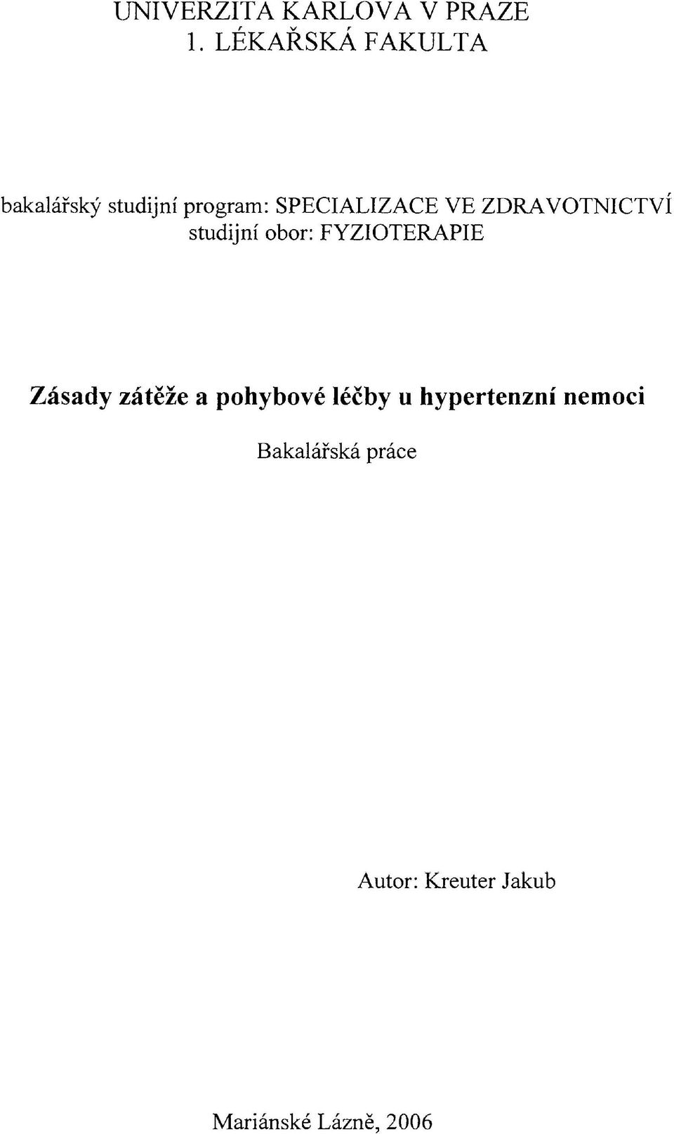 ZDRAVOTNICTVÍ studijní obor: FYZIOTERAPIE Zásady zátěže a