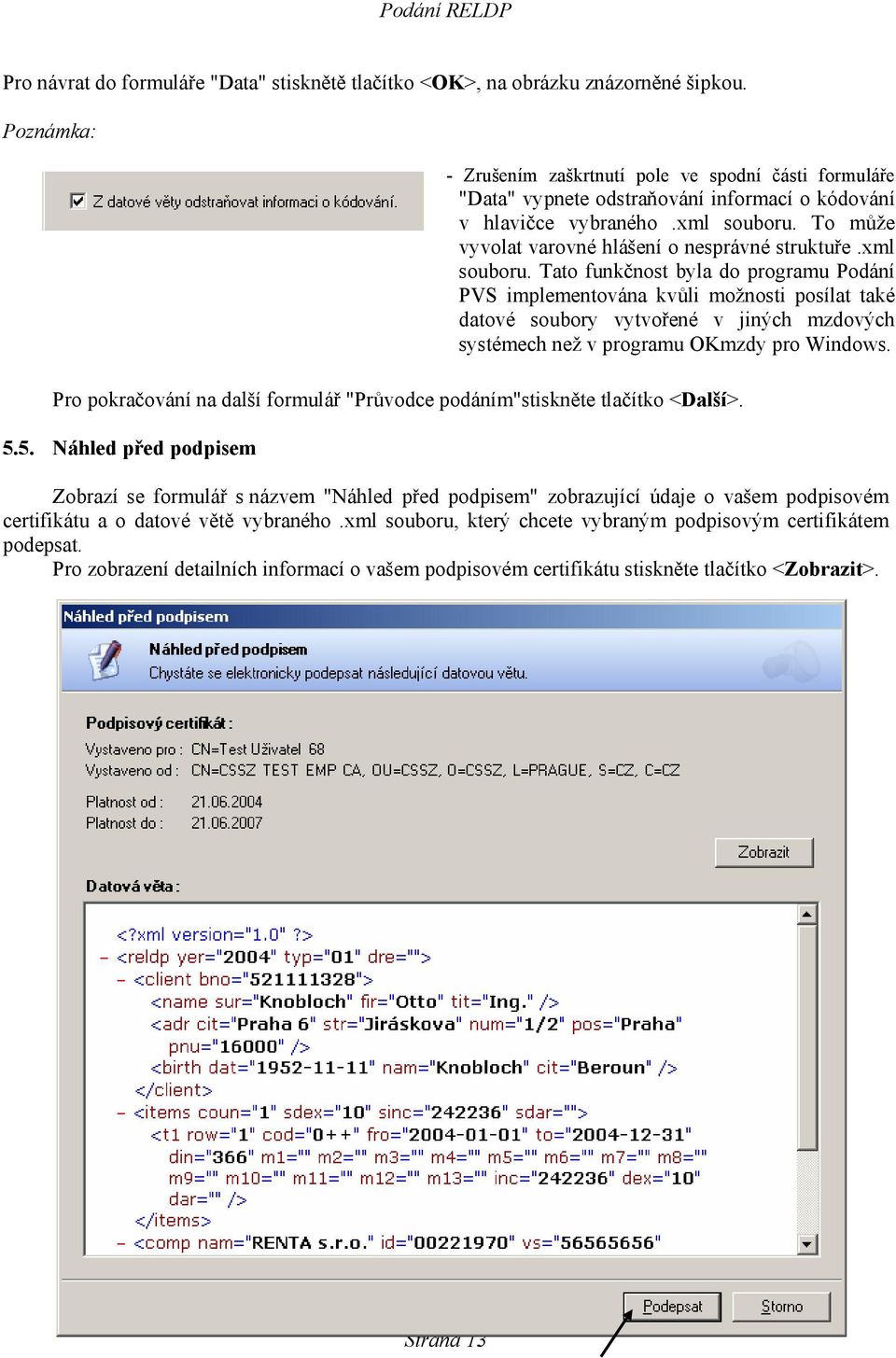 To může vyvolat varovné hlášení o nesprávné struktuře.xml souboru.