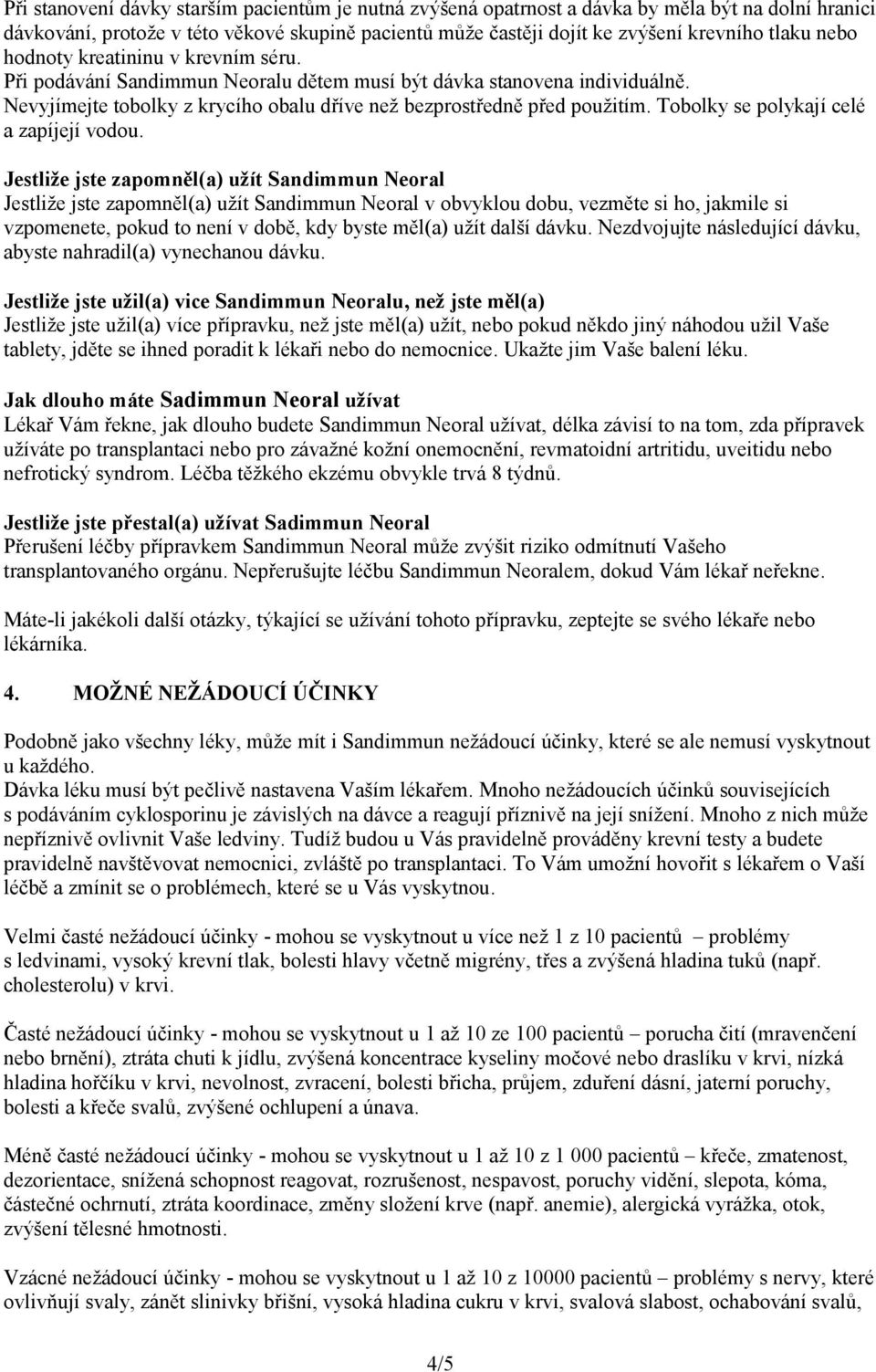 Tobolky se polykají celé a zapíjejí vodou.