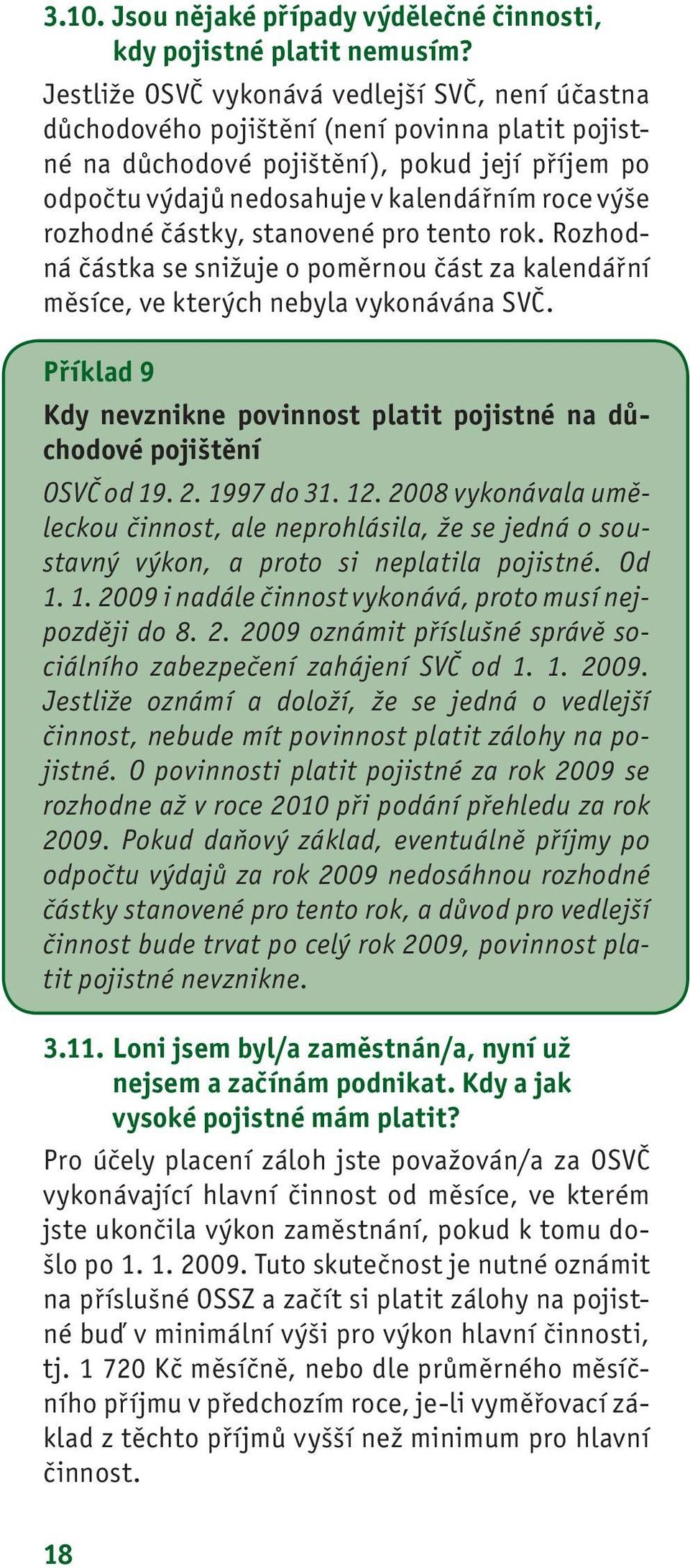 rozhodné částky, stanovené pro tento rok. Rozhodná částka se snižuje o poměrnou část za kalendářní měsíce, ve kterých nebyla vykonávána SVČ.