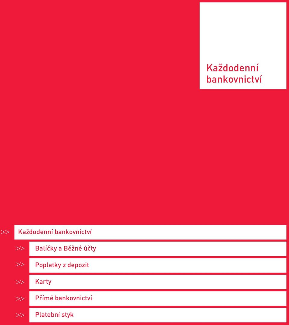 Platební styk 4 Potřebujete více informací? Získáte je na www.