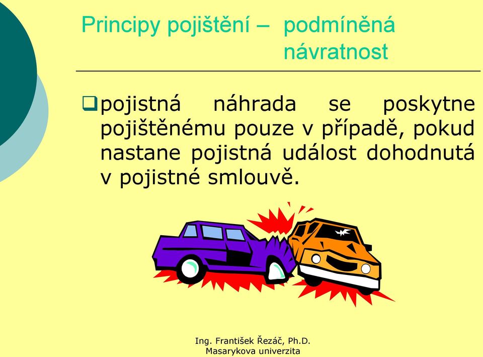 pojištěnému pouze v případě, pokud