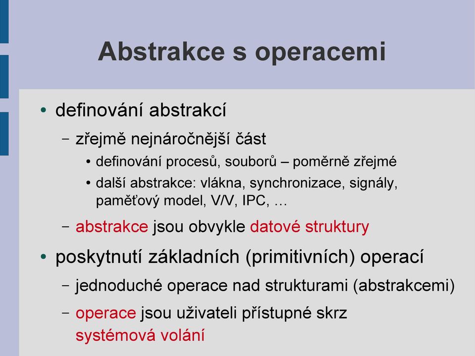 IPC, abstrakce jsou obvykle datové struktury poskytnutí základních (primitivních) operací