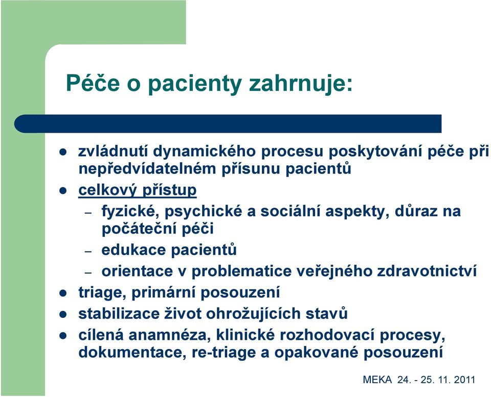 pacientů orientace v problematice veřejného zdravotnictví triage, primární posouzení stabilizace život