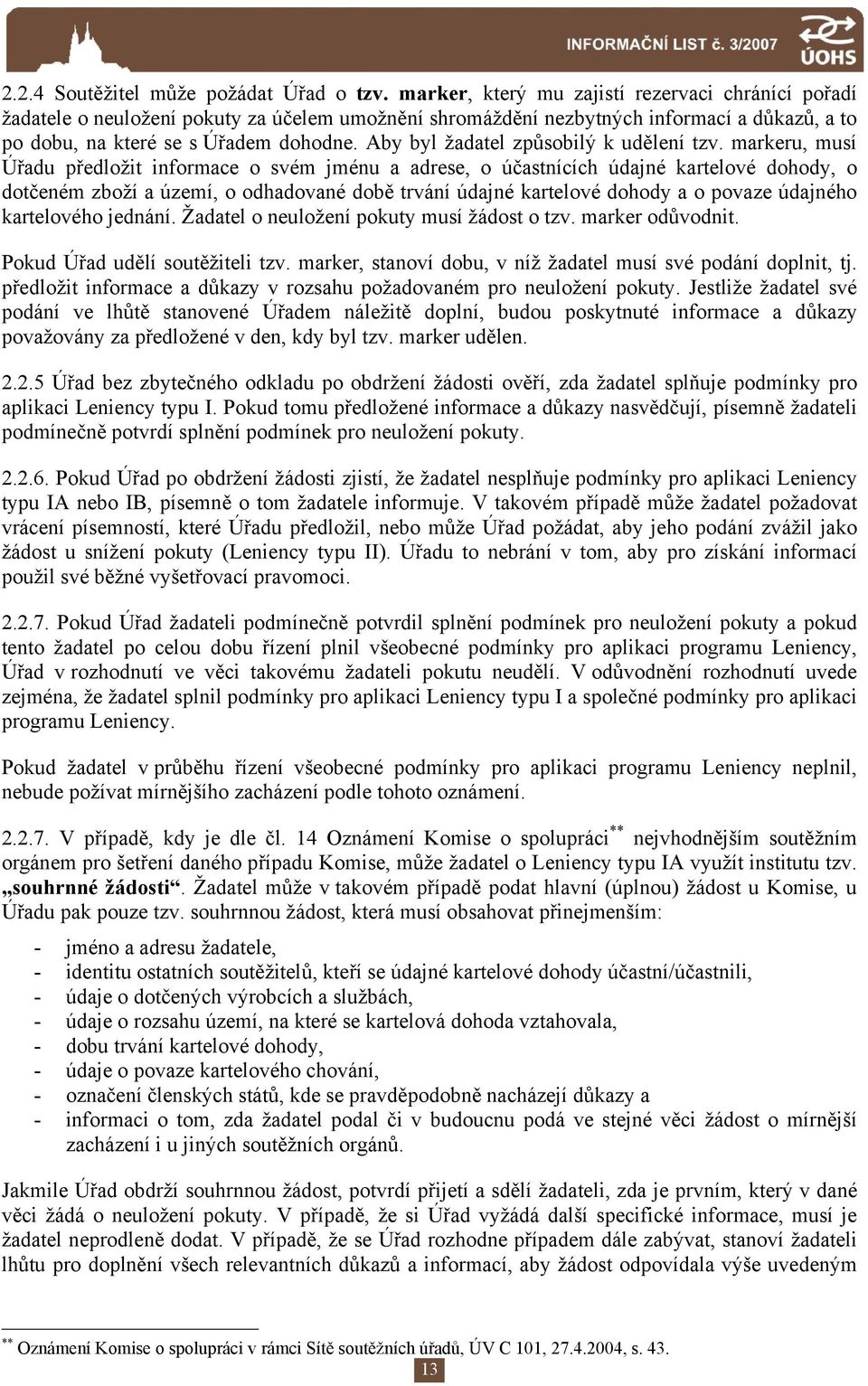 Aby byl žadatel způsobilý k udělení tzv.