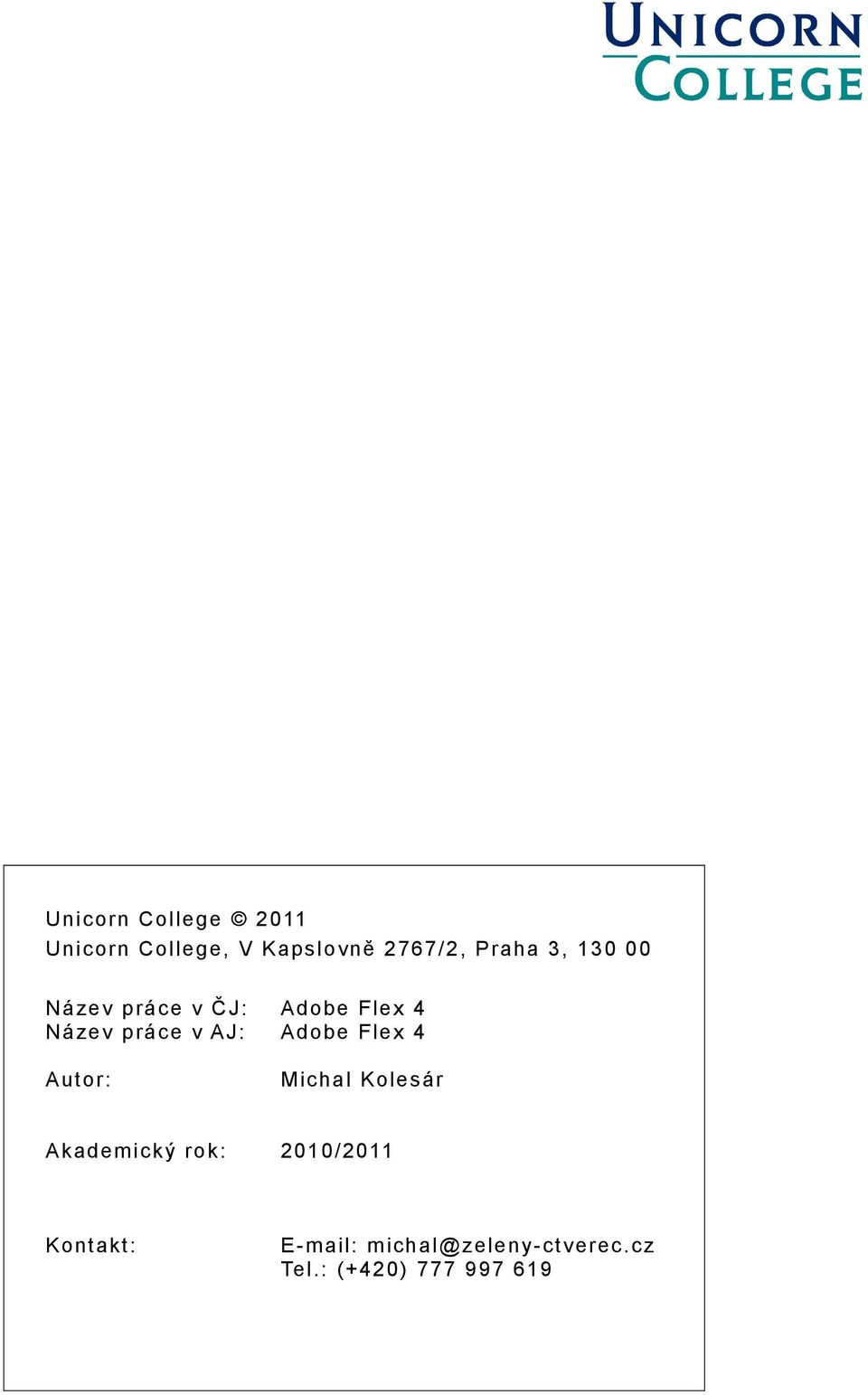 Fle x 4 A ut o r: Mich a l K o le sá r A kad em ick ý ro k: 2 01 0/ 2 011 K on ta