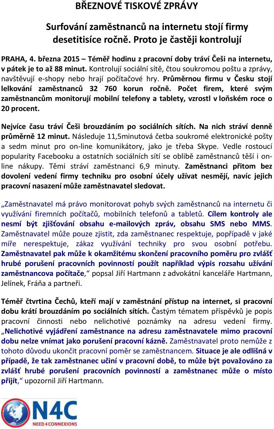 Průměrnou firmu v Česku stojí lelkování zaměstnanců 32 760 korun ročně. Počet firem, které svým zaměstnancům monitorují mobilní telefony a tablety, vzrostl v loňském roce o 20 procent.