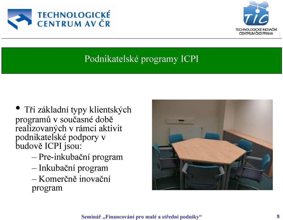 v budově ICPI jsou: Pre-inkubační program Inkubační program