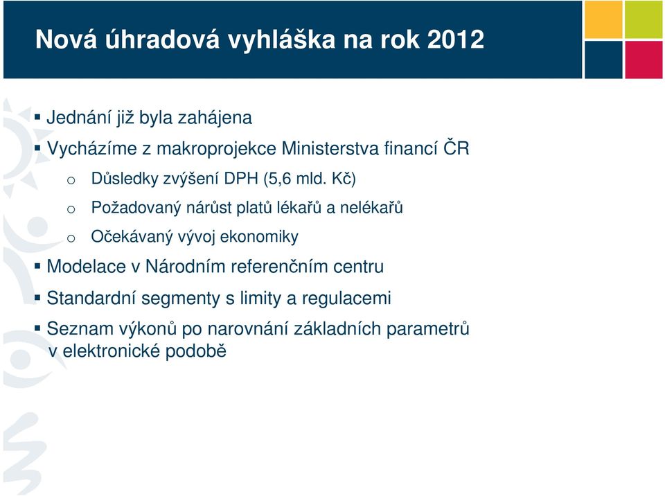 Kč) Pžadvaný nárůst platů lékařů a nelékařů Očekávaný vývj eknmiky Mdelace v Nárdním