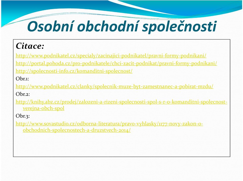 podnikatel.cz/clanky/spolecnik-muze-byt-zamestnanec-a-pobirat-mzdu/ Obr.2: Obr.3: http://knihy.abz.