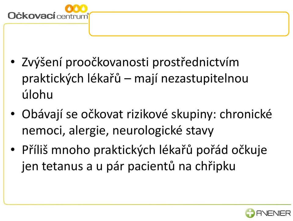 chronické nemoci, alergie, neurologické stavy Příliš mnoho