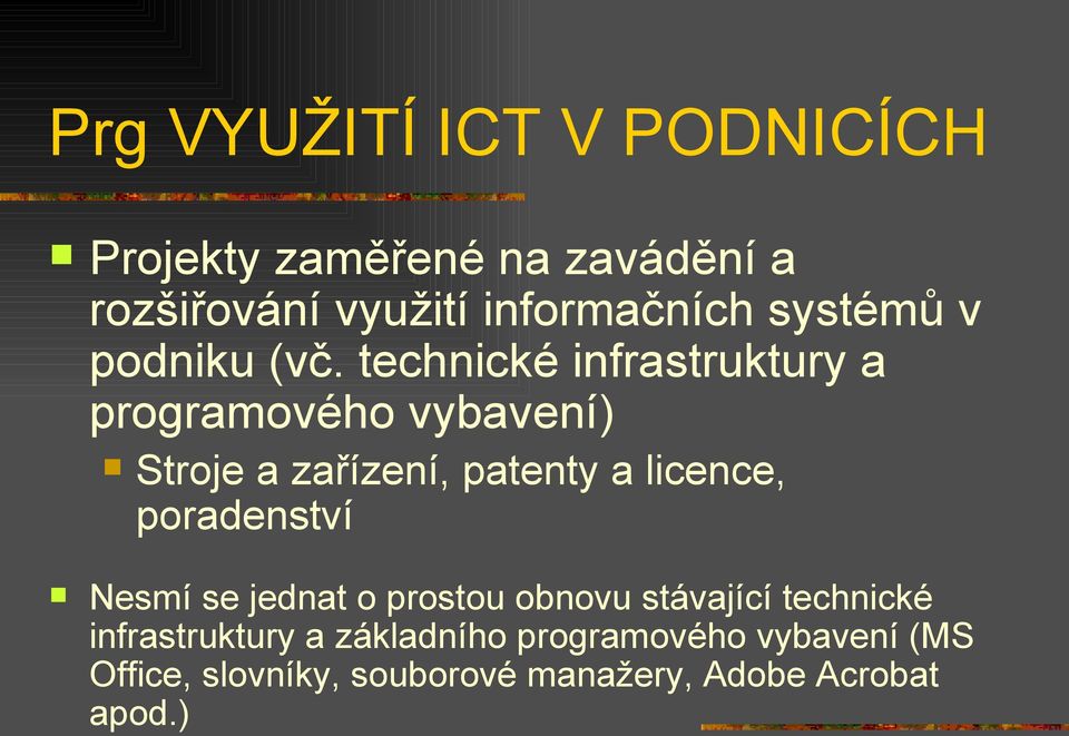 technické infrastruktury a programového vybavení) Stroje a zařízení, patenty a licence,