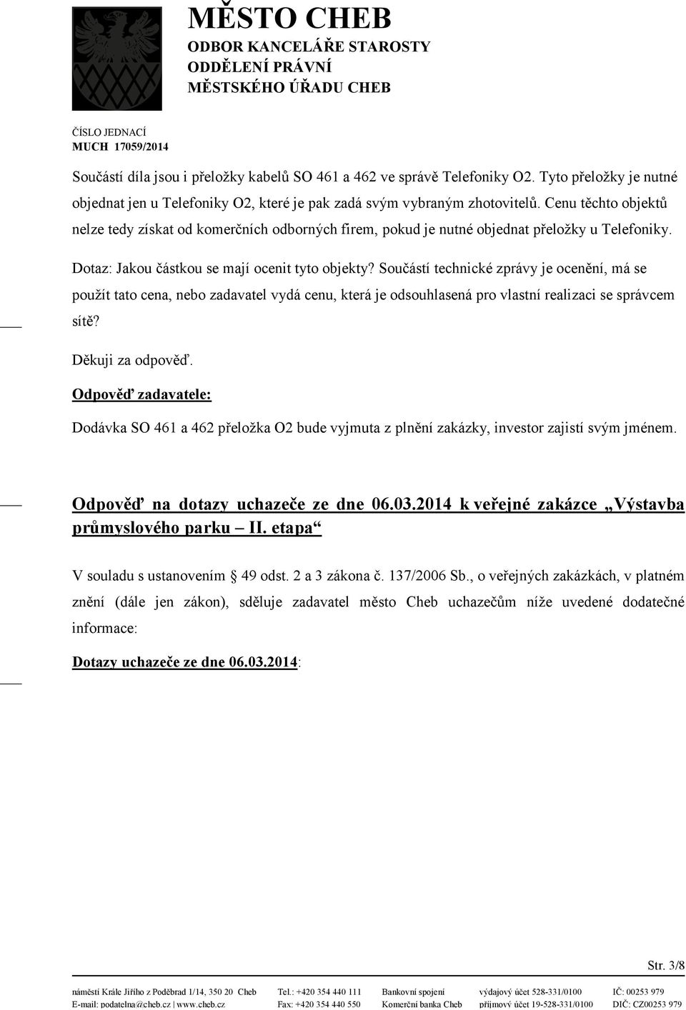 Součástí technické zprávy je ocenění, má se použít tato cena, nebo zadavatel vydá cenu, která je odsouhlasená pro vlastní realizaci se správcem sítě? Děkuji za odpověď.