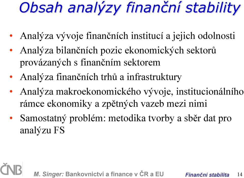 infrastruktury Analýza makroekonomického vývoje, institucionálního rámce ekonomiky a zpětných vazeb