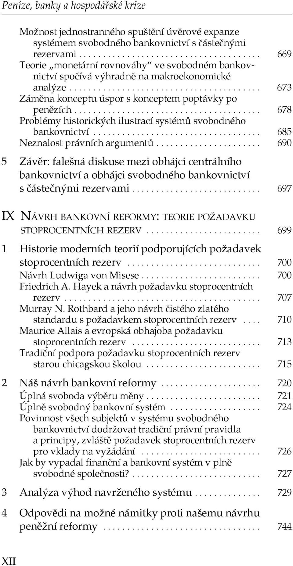 ...................................... 678 Problémy historických ilustrací systémů svobodného bankovnictví................................... 685 Neznalost právních argumentů.