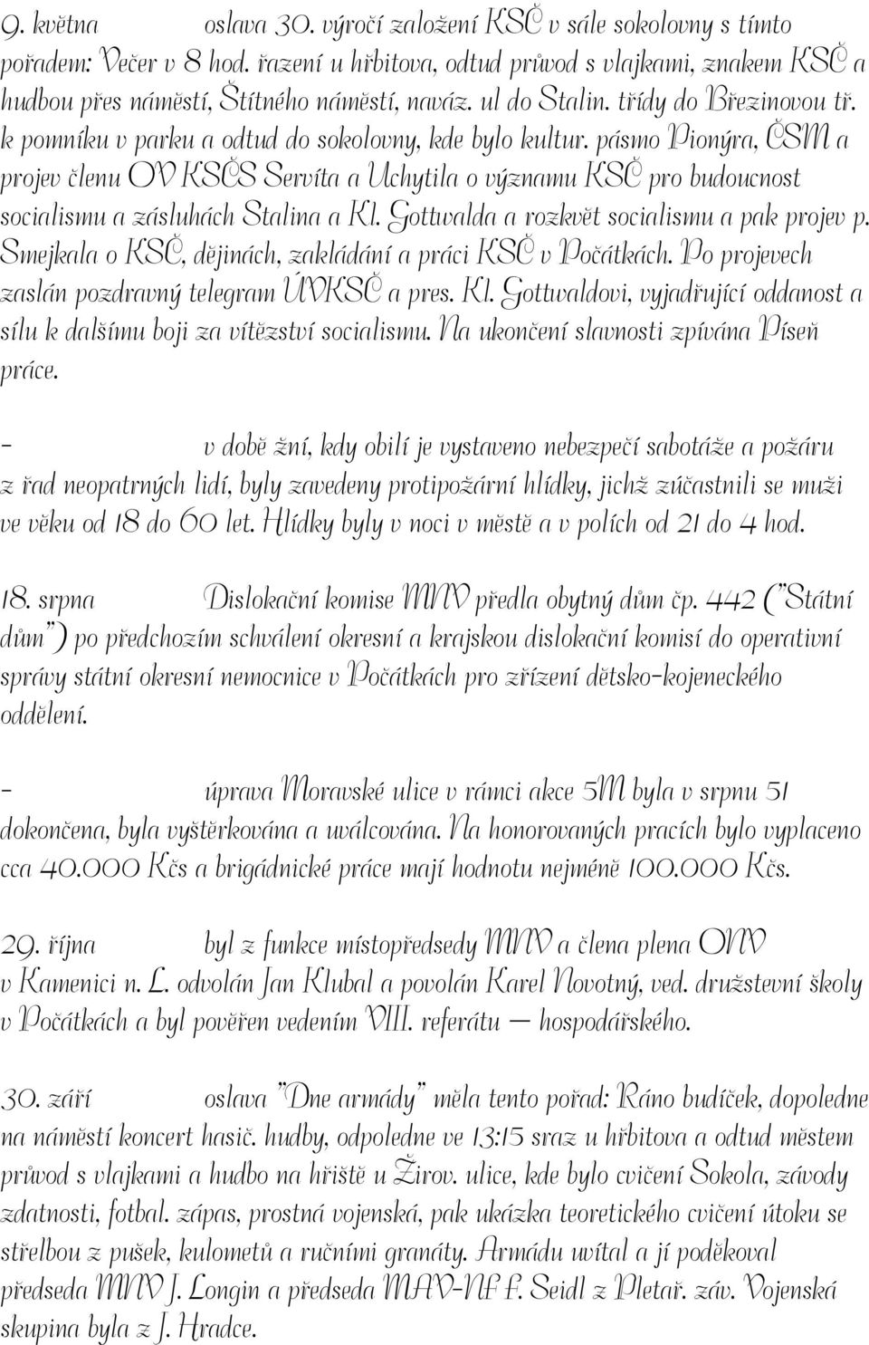 pásmo Pionýra, ČSM a projev členu OV KSČS Servíta a Uchytila o významu KSČ pro budoucnost socialismu a zásluhách Stalina a Kl. Gottwalda a rozkvět socialismu a pak projev p.
