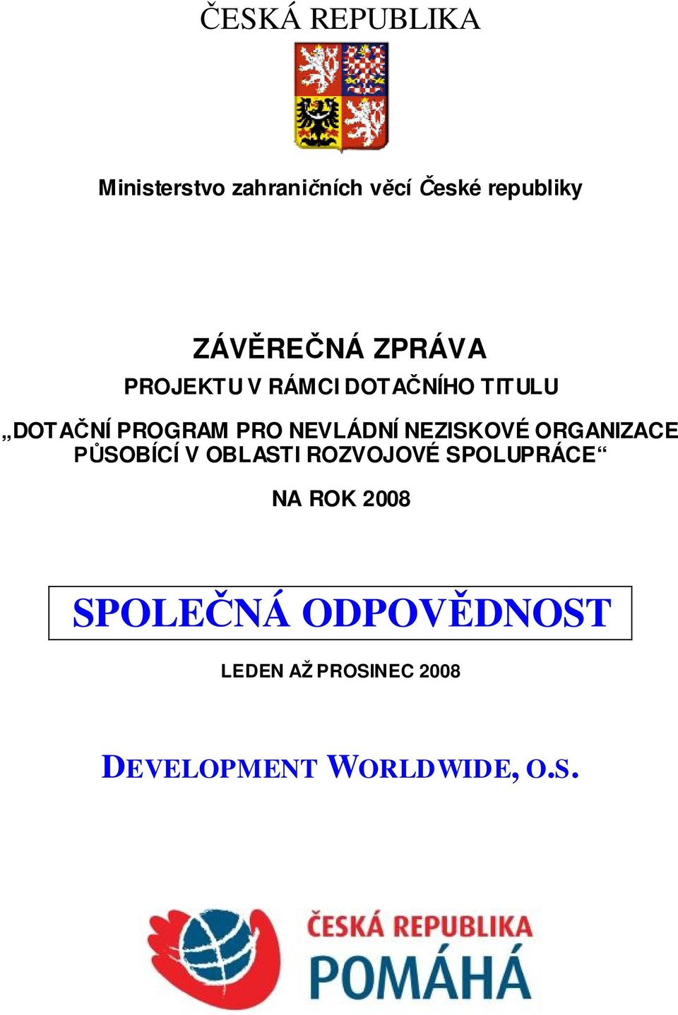 NEZISKOVÉ ORGANIZACE SOBÍCÍ V OBLASTI ROZVOJOVÉ SPOLUPRÁCE NA ROK 2008