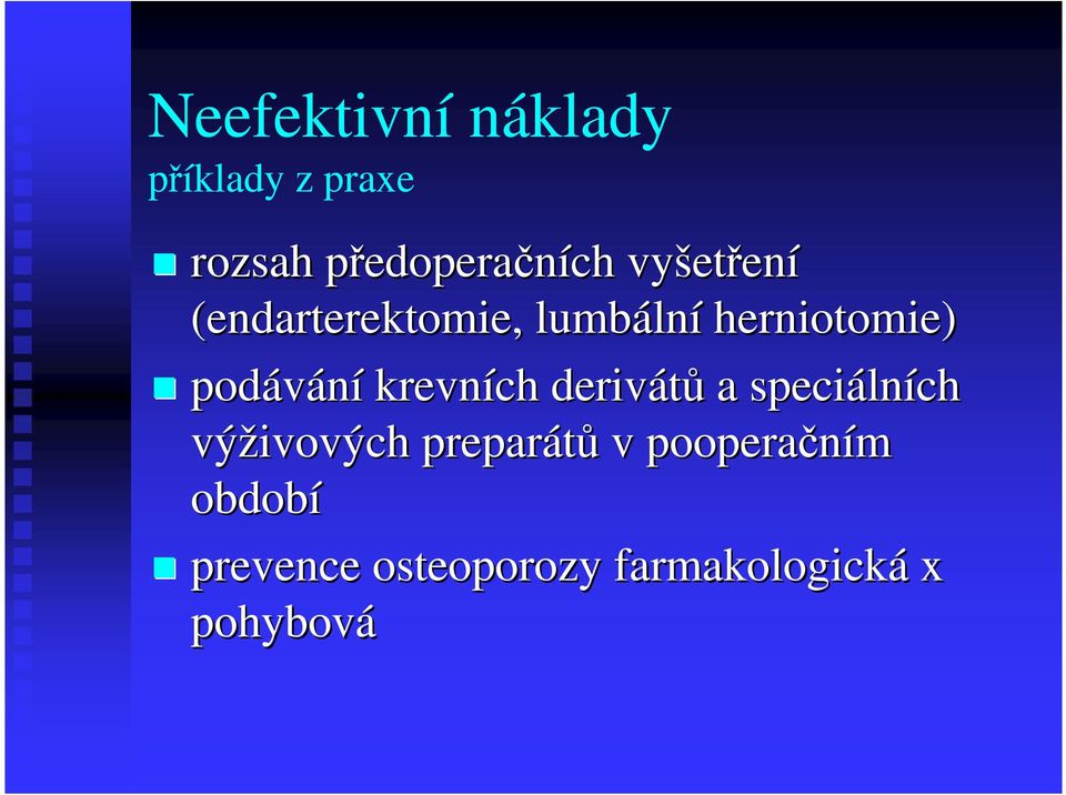 herniotomie) podávání krevních derivátů a speciáln lních