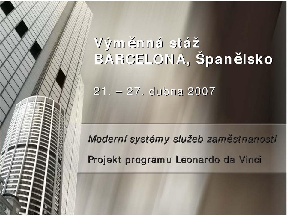 dubna 2007 Moderní systémy