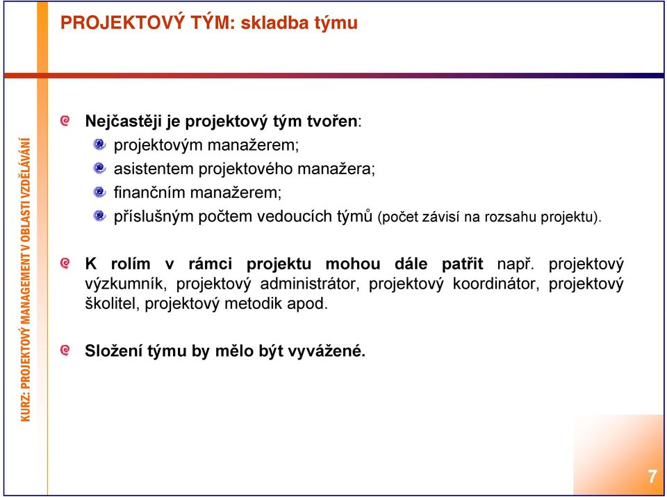 projektu). K rolím v rámci projektu mohou dále patřit např.