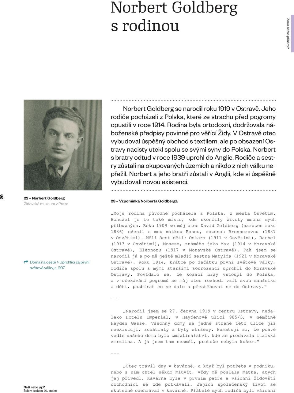 Norbert s bratry odtud v roce 1939 uprchl do Anglie. Rodiče a sestry zůstali na okupovaných územích a nikdo z nich válku nepřežil.