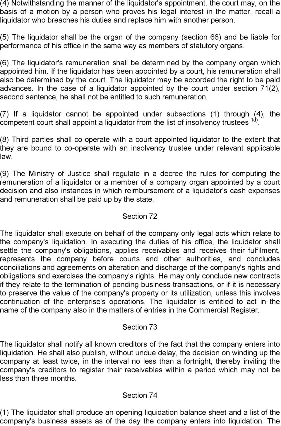 (5) The liquidator shall be the organ of the company (section 66) and be liable for performance of his office in the same way as members of statutory organs.