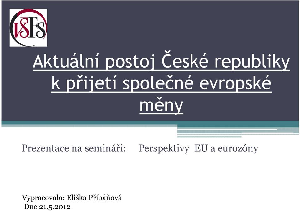 Prezentace na semináři: Perspektivy EU