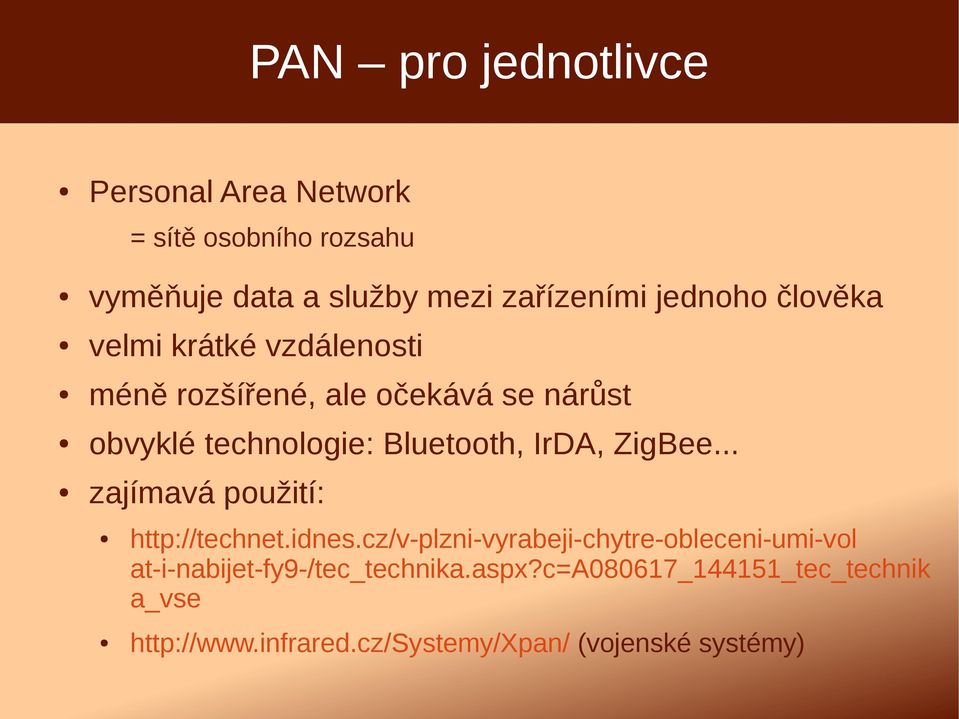 IrDA, ZigBee... zajímavá použití: http://technet.idnes.