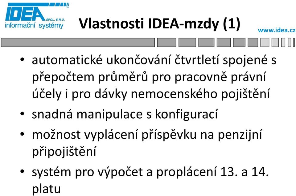 pojištění snadná manipulace s konfigurací možnost vyplácení příspěvku