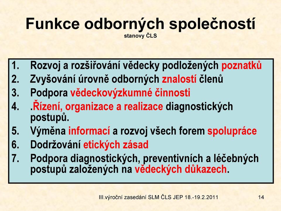 .Řízení, organizace a realizace diagnostických postupů. 5. Výměna informací a rozvoj všech forem spolupráce 6.