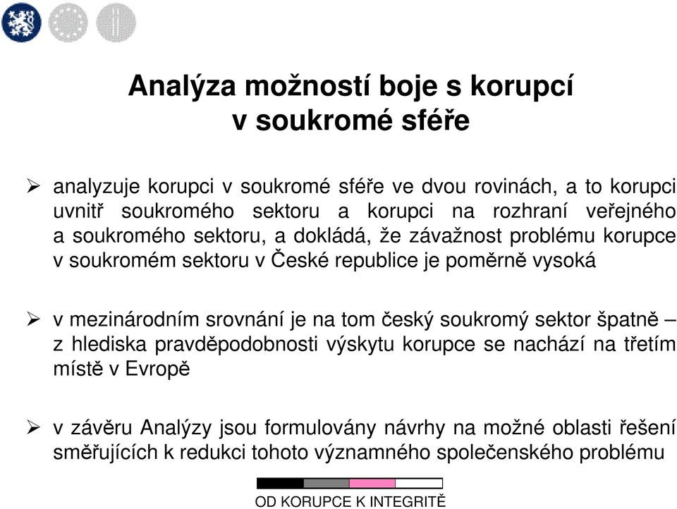 poměrně vysoká v mezinárodním srovnání je na tom český soukromý sektor špatně z hlediska pravděpodobnosti výskytu korupce se nachází na