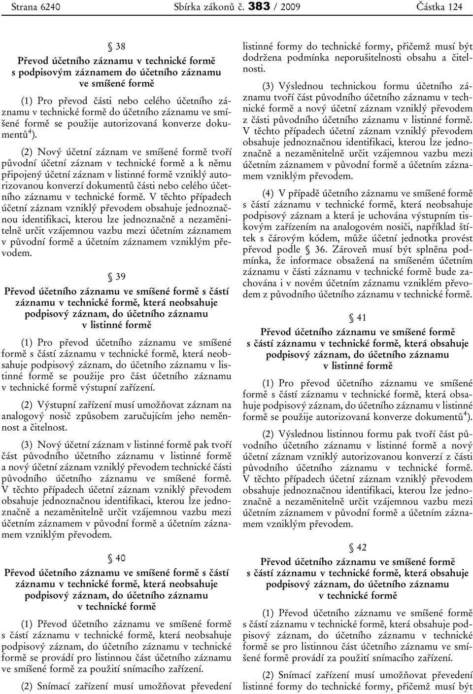 účetního záznamu ve smíšené formě se použije autorizovaná konverze dokumentů 4 ).