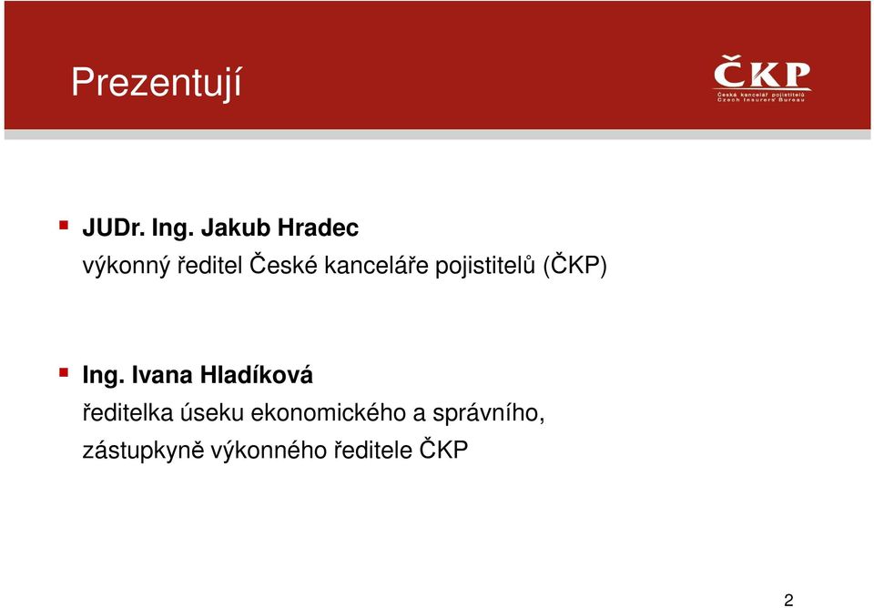 pojistitelů (ČKP) Ing.