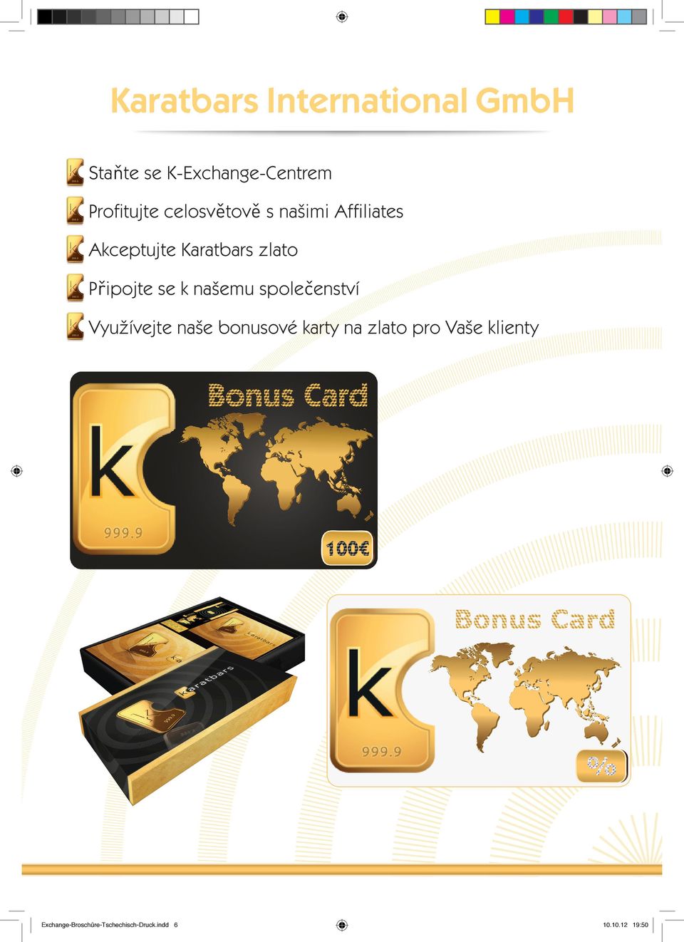 se k našemu společenství Využívejte naše bonusové karty na zlato pro